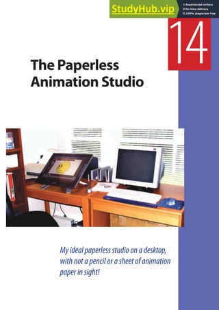 Myidealpaperlessstudioonadesktop,
withnotapencilorasheetofanimation
paperinsight!
14
The Paperless
Animation Studio
 