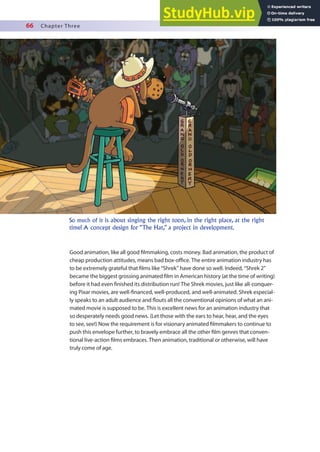 66 Chapter Three
Good animation, like all good ilmmaking, costs money. Bad animation, the product of
cheap production attitudes, means bad box-oice. The entire animation industry has
to be extremely grateful that ilms like “Shrek” have done so well. Indeed, “Shrek 2”
became the biggest grossing animated ilm in American history (at the time of writing)
before it had even inished its distribution run! The Shrek movies, just like all-conquer-
ing Pixar movies, are well-inanced, well-produced, and well-animated. Shrek especial-
ly speaks to an adult audience and louts all the conventional opinions of what an ani-
mated movie is supposed to be. This is excellent news for an animation industry that
so desperately needs good news. (Let those with the ears to hear, hear, and the eyes
to see, see!) Now the requirement is for visionary animated ilmmakers to continue to
push this envelope further, to bravely embrace all the other ilm genres that conven-
tional live-action ilms embraces. Then animation, traditional or otherwise, will have
truly come of age.
So much of it is about singing the right toon, in the right place, at the right
time! A concept design for “The Hat,” a project in development.
 