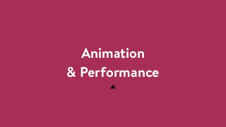 Animation
& Performance
 
