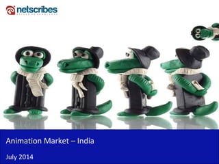Insert Cover Image using Slide Master View
Do not distort
Animation Market – India
July 2014
 