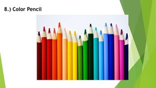 8.) Color Pencil
 
