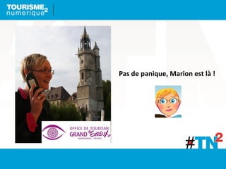 Pas de panique, Marion est là !
 