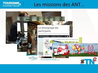 Les missions des ANT…
 