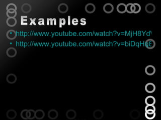 • http://www.youtube.com/watch?v=MjH8YdWuB
• http://www.youtube.com/watch?v=biDqHq89qb
 