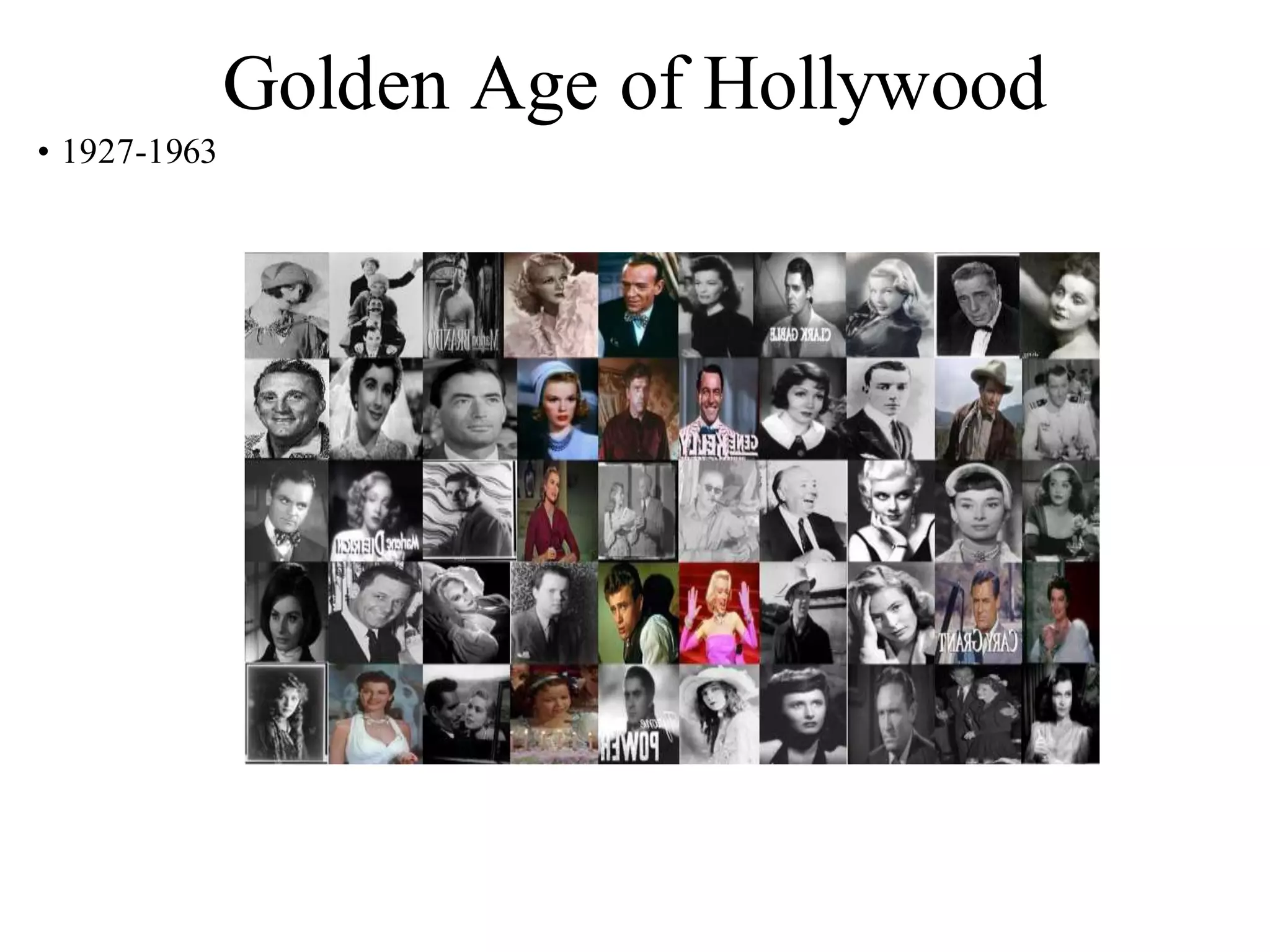Golden Age of Hollywood
• 1927-1963
 