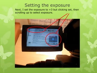 Setting the exposure Next, I set the exposure to +3 but clicking set, then scrolling up to select exposure.