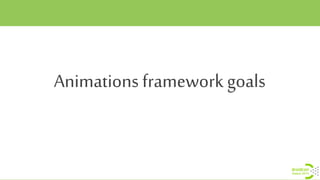 Animations framework goals
 