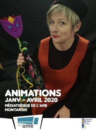 Animations
JANV - AVRIL 2020
Médiathèque de l’ame
Montargis
 