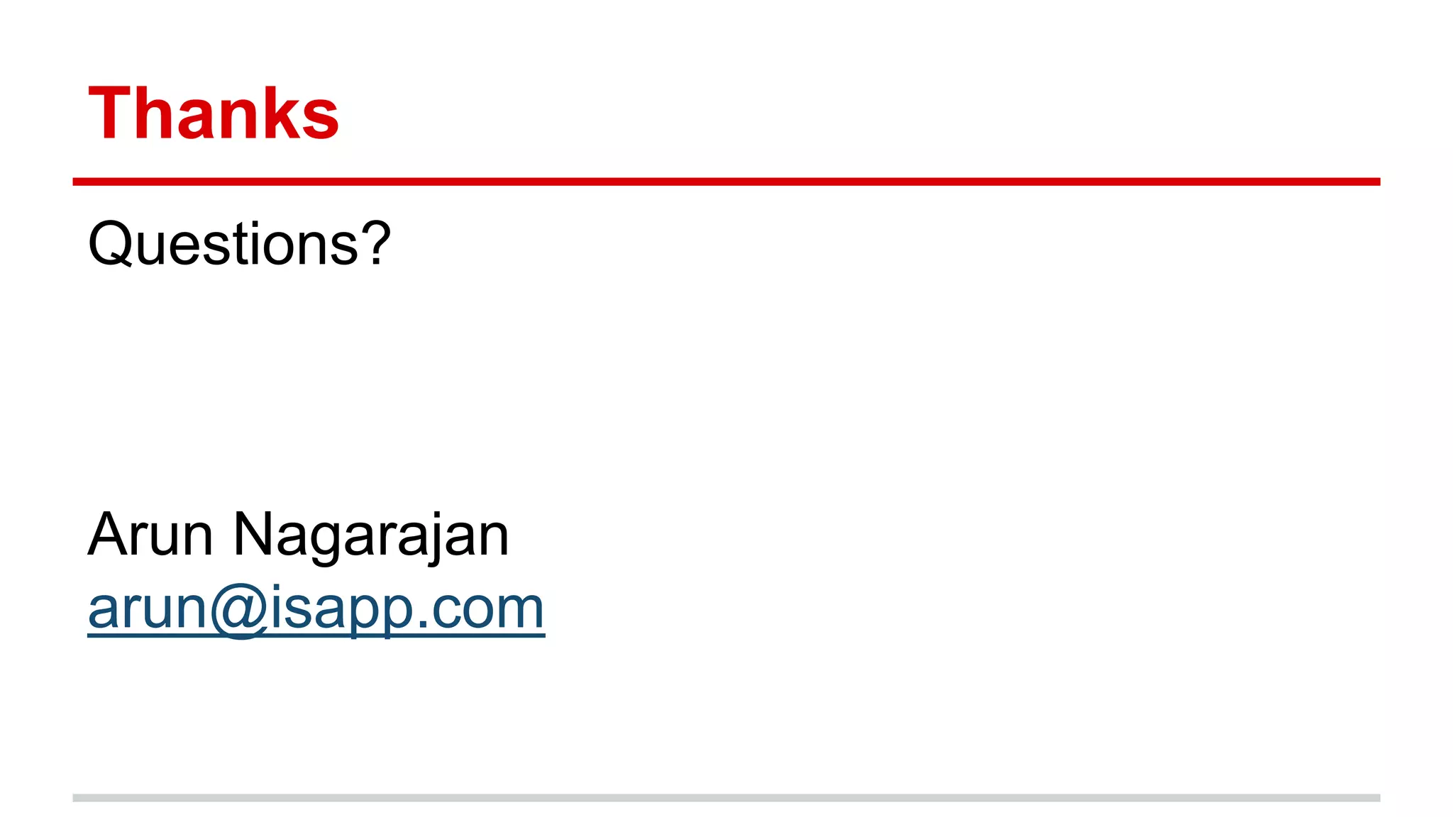 Thanks
Questions?
Arun Nagarajan
arun@isapp.com
 