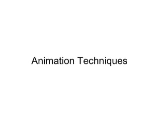 Animation Techniques
 
