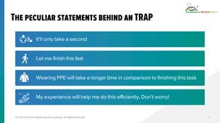 © 2023 ASK-EHS Engineering & Consultants. All Rights Reserved.
The peculiar statements behind an TRAP
9
It’ll only take a ...