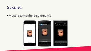 SCALING
• Muda o tamanho do elemento
 