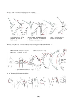 Y esta es la acción reducida para un director.........
Entonces todo va hacia
delantey el codo va
hacia atrás.
La muñeca se retira y los dedos
y batuta continúan hacia delante
y el codo inicia su avance.
Mano y muñeca vuelven
cuando el codo llega.
Parece complicado, pero cuando comienzas a pensar de esta forma, va.
Es básicamente la misma acción al
golpear una mesa o el bombo.
(aproximadamente como #1)?
(Amortiguando a #1)?
Hits can
#15
(as #5)
O un puño golpeando una puerta.
241
 