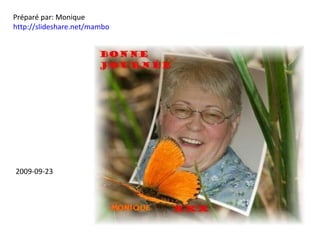 Préparé par: Monique http://slideshare.net/mambo 2009-09-23 
