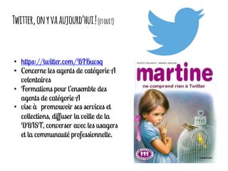 Twitter,onyvaaujourd’hui!(etoui!)
•
•
•
•
 