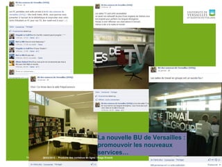 28/03/2013 - Produire des contenus en ligne / Stage Enssib71
La nouvelle BU de Versailles :
promouvoir les nouveaux
services…
 