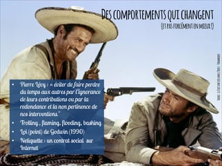 Descomportementsquichangent
(etpasforcémentenmieux!)
•
•
•
•
Source:Ilétaitunefoisdansl’Ouest-Paramount
 