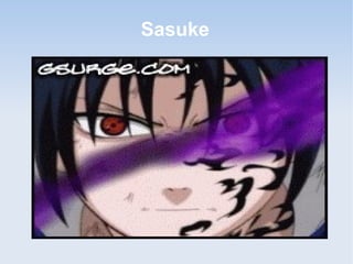 Sasuke
 