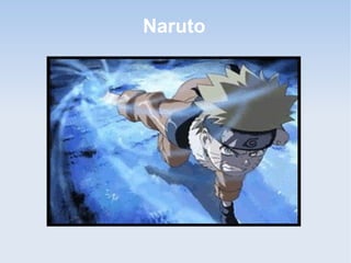 Naruto
 
