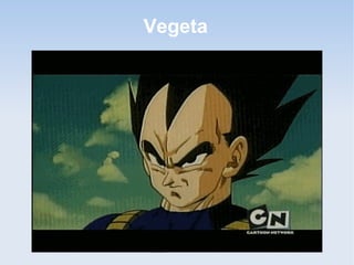 Vegeta
 