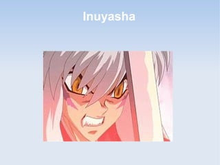 Inuyasha
 