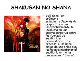 SHAKUGAN NO SHANA<br />Yuji Sakai, un ordinario estudiante Japonés de preparatoria que inadvertidamente se involucra en un...