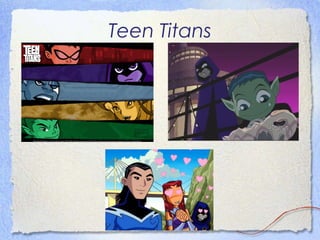 Teen Titans 
 