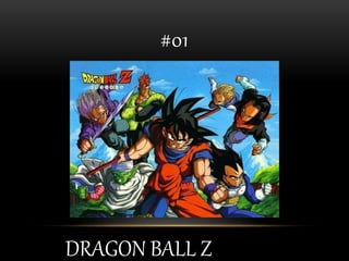 #01
DRAGON BALL Z
 