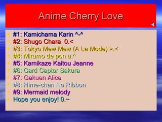 Anime   Cherry   Love ,[object Object],[object Object],[object Object],[object Object],[object Object],[object Object],[object Object],[object Object],[object Object],[object Object]