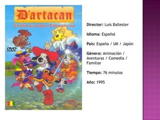 Director: Luis Ballester

Idioma: Español

País: España / UK / Japón

Género: Animación /
Aventuras / Comedia /
Familiar

Tiempo: 76 minutos

Año: 1995
 