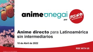 Anime directo para Latinoamérica
sin intermediarios
18 de Abril de 2022
 