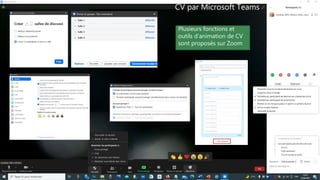 Plusieurs fonctions et
outils d’animation de CV
sont proposés sur Zoom
CV par Microsoft Teams
 