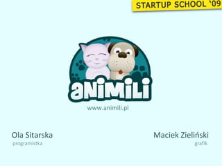 www.animili.pl Ola Sitarska programistka Maciek Zieliński grafik 