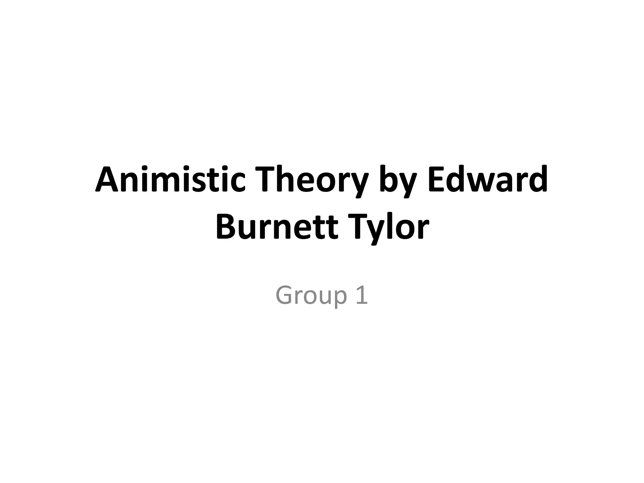 Animistic theory by edward burnett tylor | PPTX