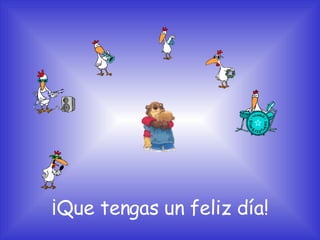¡Que tengas un feliz día!