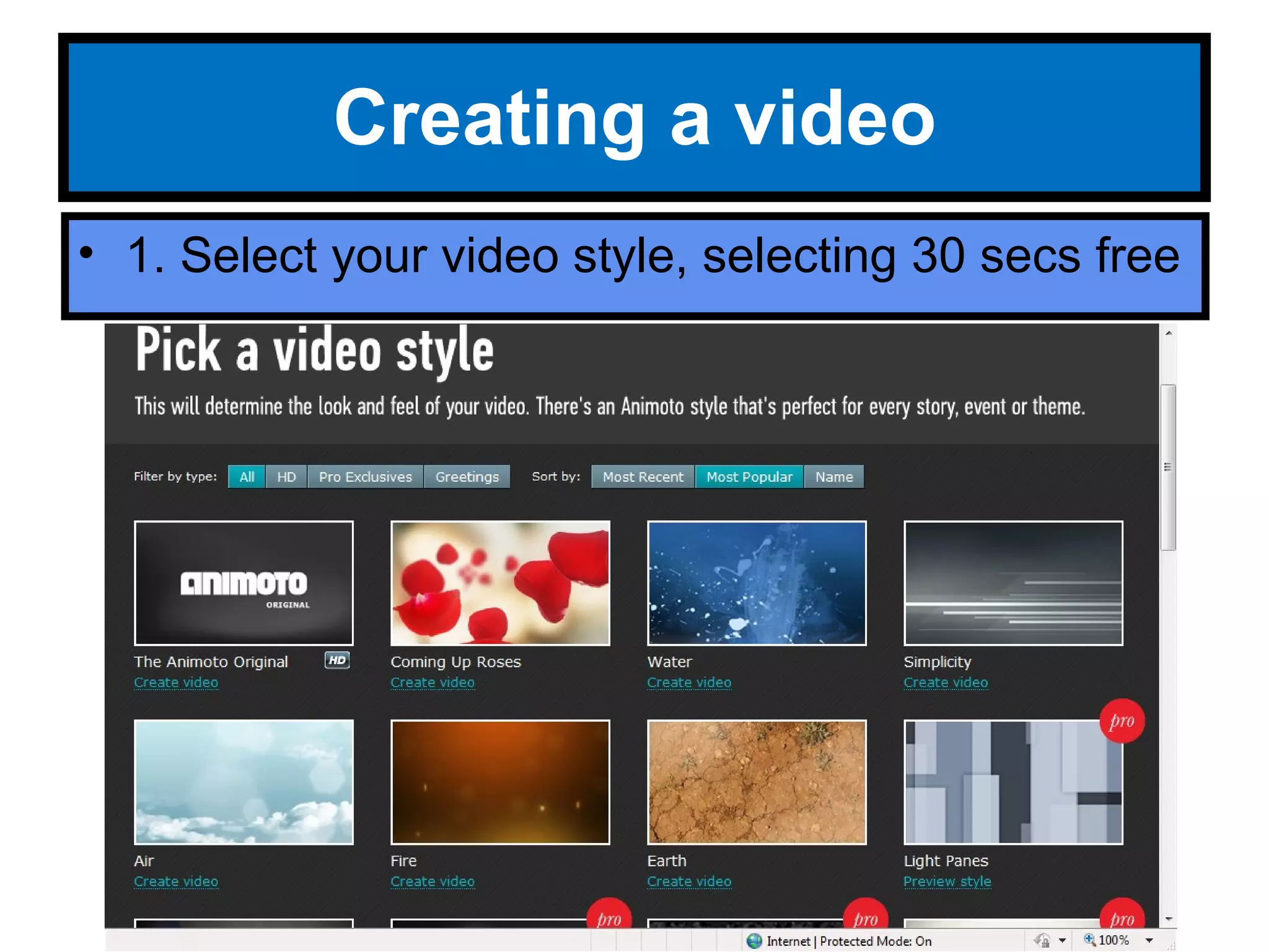 Creating a video 1. Select your video style, selecting 30 secs free