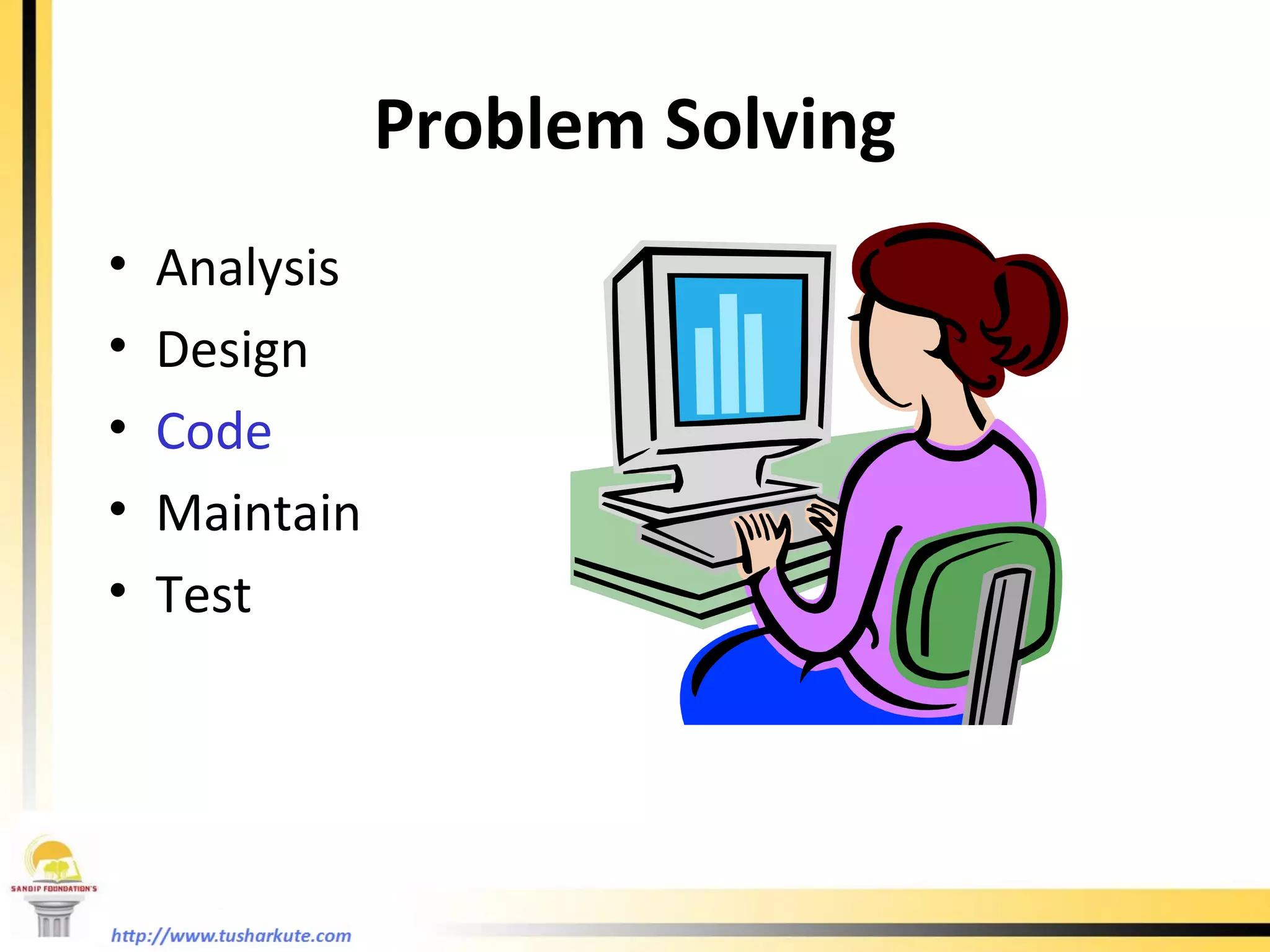 Problem Solving Analysis Design Code Maintain Test 