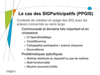 Le cas des SIGParticipatifs (PPGIS)
           Contexte de création et usage des SIG avec les
           acteurs concernés...
