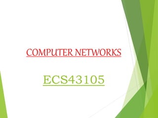 COMPUTER NETWORKS
ECS43105
 