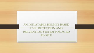 Fall Prevention Inflatable an inflatable helmet based fall detection and prevention system for old ...