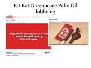 Kit Kat Greenpeace Palm Oil
lobbying
 