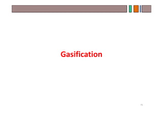 Gasification
75
 