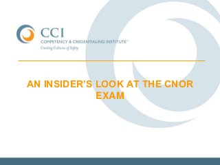 AN INSIDER’S LOOK AT THE CNOR
EXAM
 