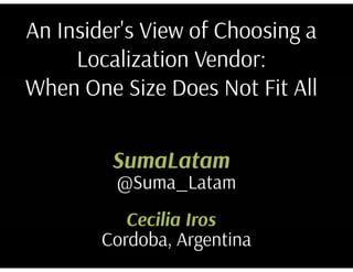 An Insider's View of Choosing a Localization Vendor: When One Size Does Not Fit All