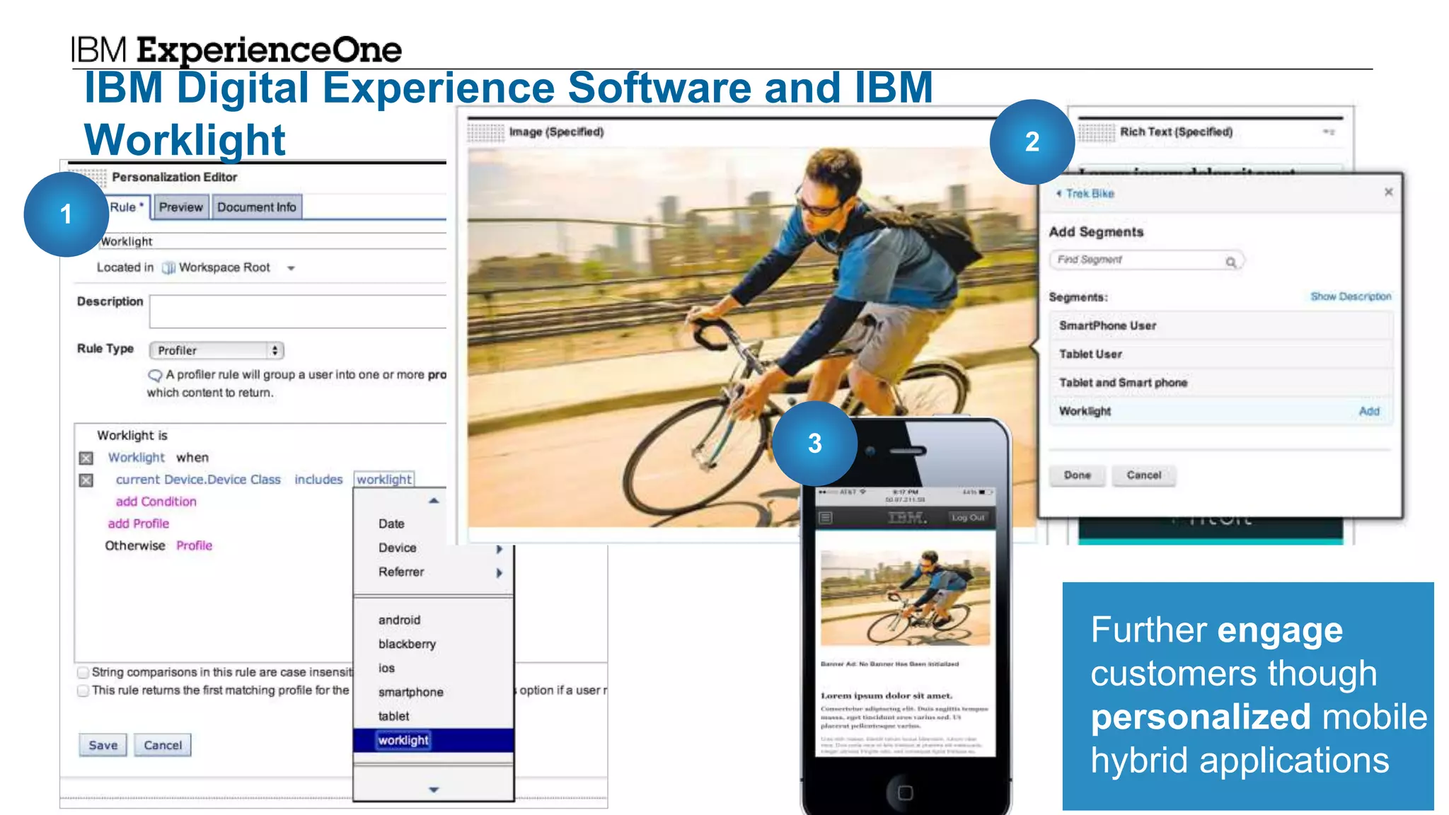 © 2014 International Business Machines Corporation 19
1
2
3
Further engage
customers though
personalized mobile
hybrid applications
IBM Digital Experience Software and IBM
Worklight
 