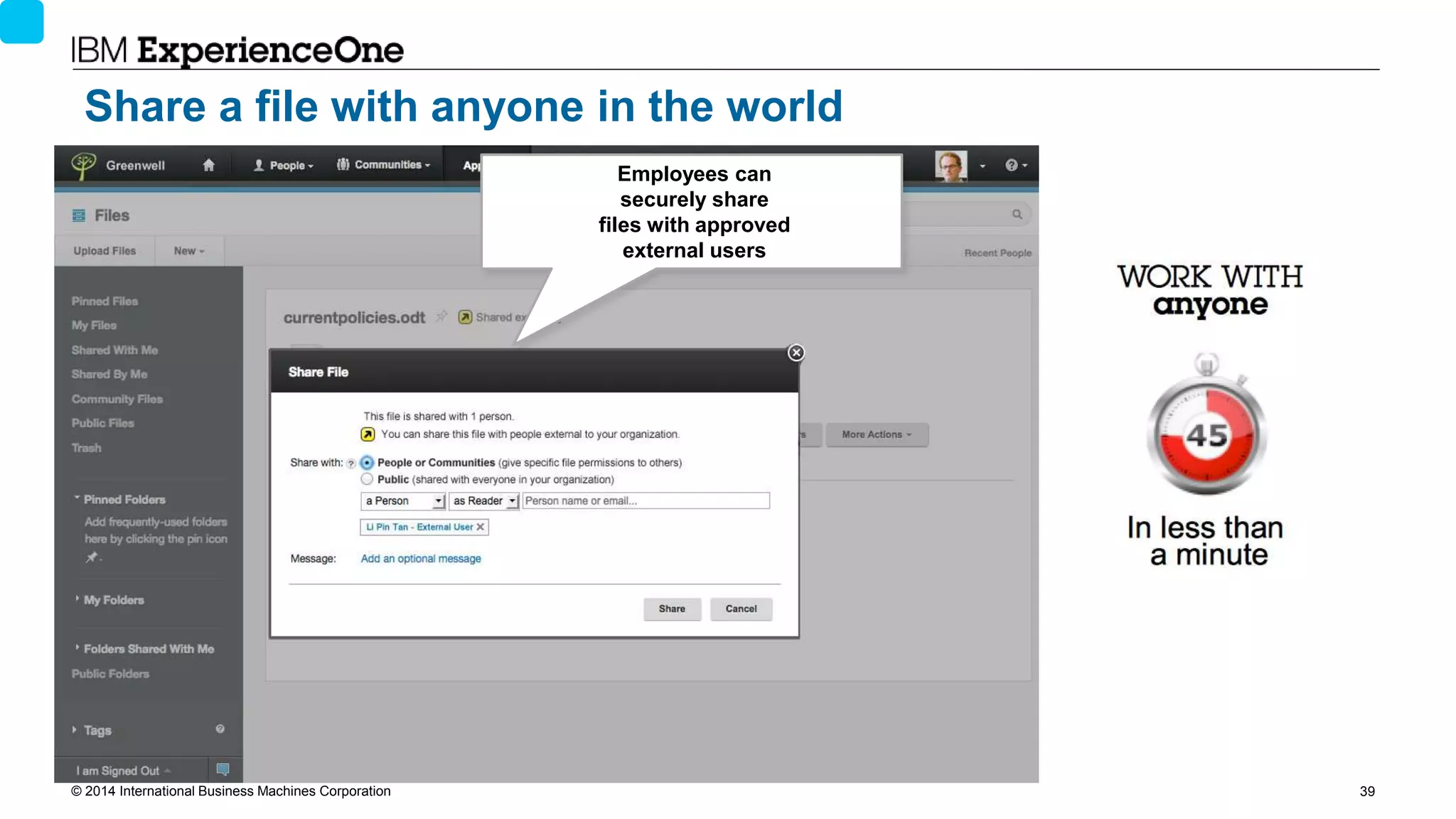 © 2014 International Business Machines Corporation 39
Share a file with anyone in the world
Employees can
securely share
files with approved
external users
 