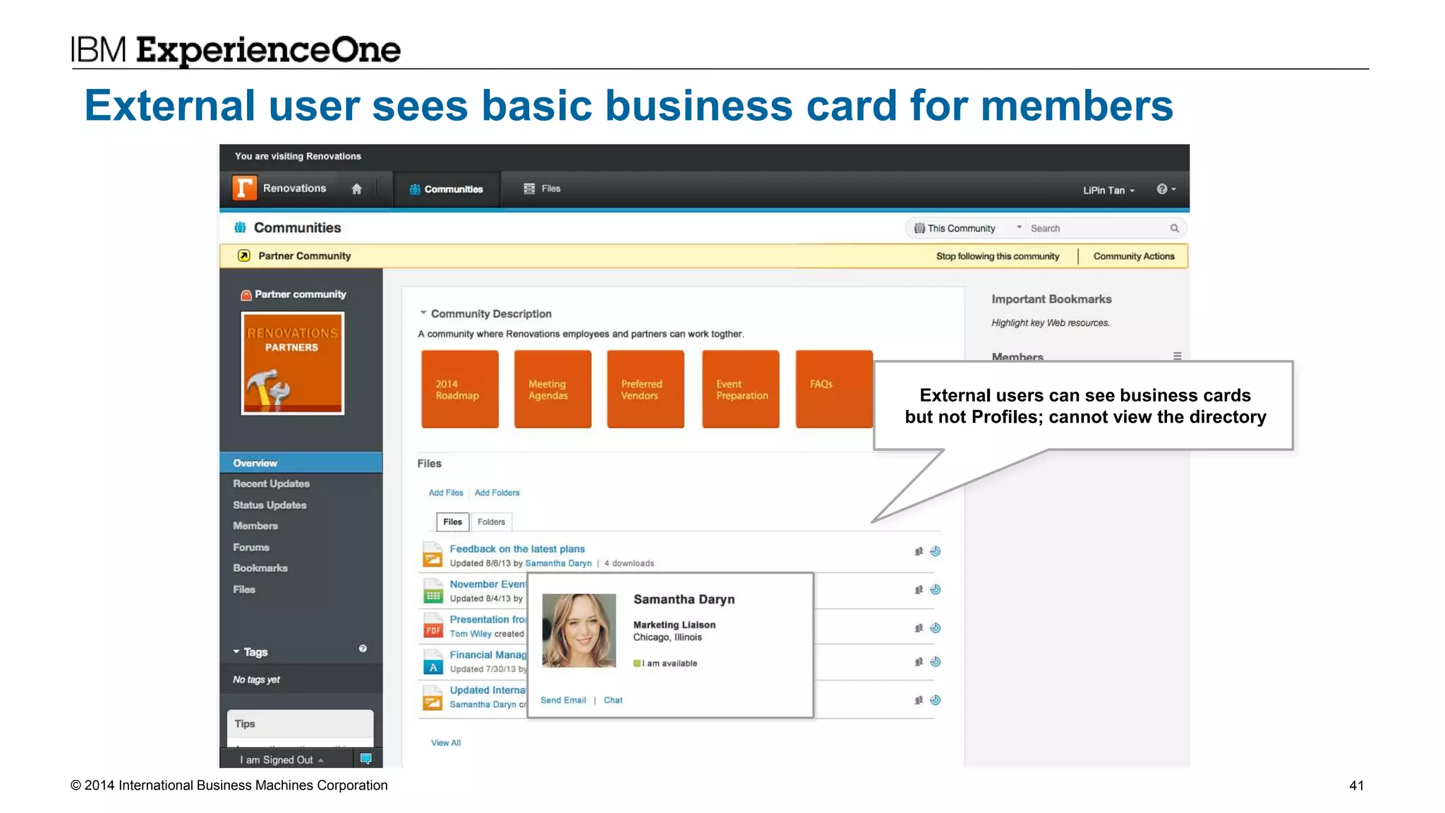 © 2014 International Business Machines Corporation 41
External user sees basic business card for members
External users can see business cards
but not Profiles; cannot view the directory
 