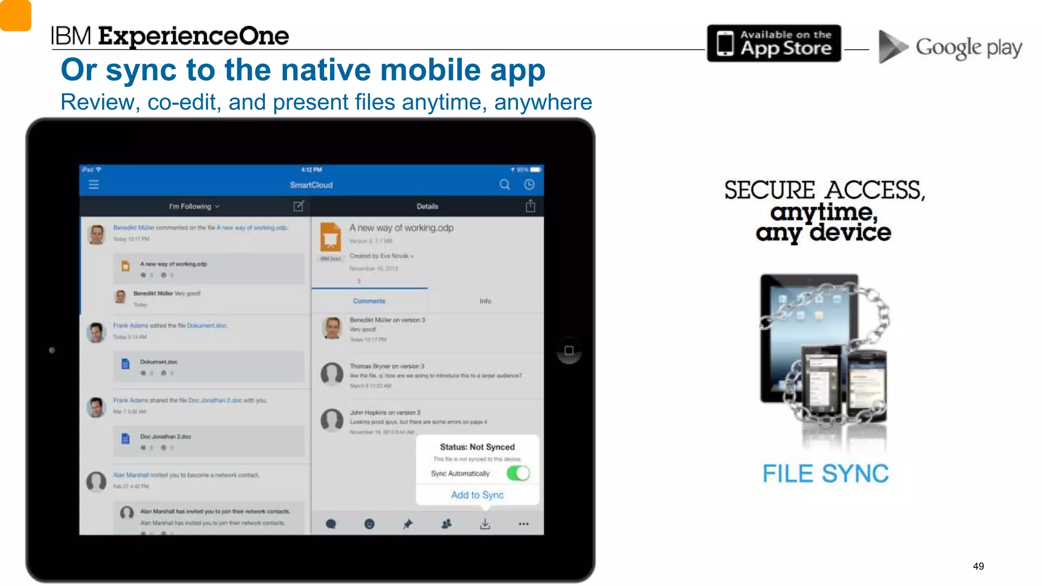 © 2014 International Business Machines Corporation 49
Or sync to the native mobile app
Review, co-edit, and present files anytime, anywhere
 