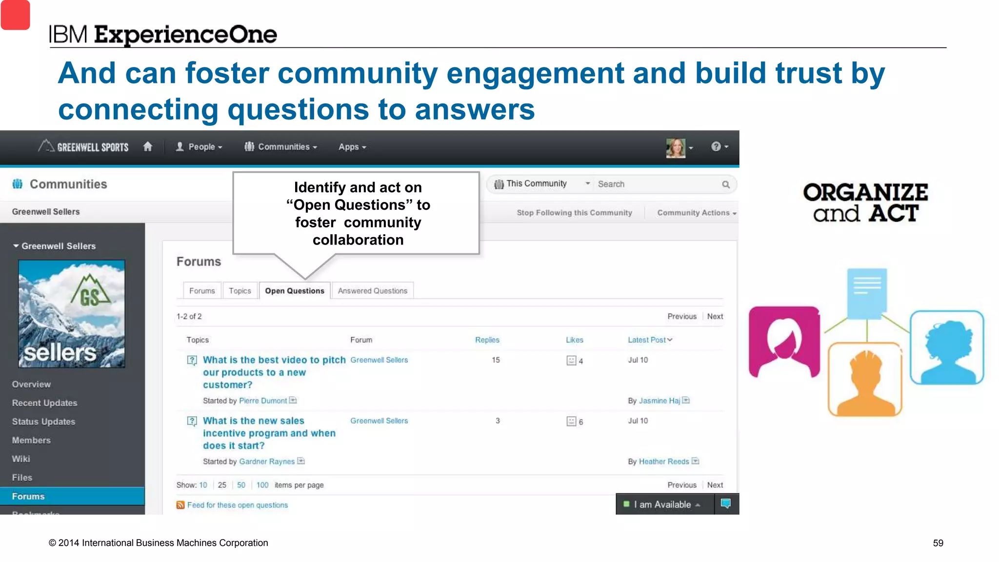© 2014 International Business Machines Corporation 59
Identify and act on
“Open Questions” to
foster community
collaboration
And can foster community engagement and build trust by
connecting questions to answers
 