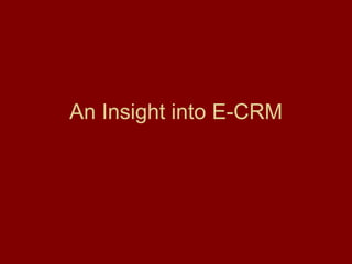 An Insight into E-CRM
 